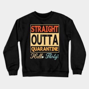 Straight Outta Quarantine Hello Thirty With Face Mask Happy Birthday 30 Years Old Born In 1990 Crewneck Sweatshirt